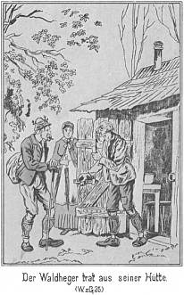 Der Waldheger trat aus der H�tte.